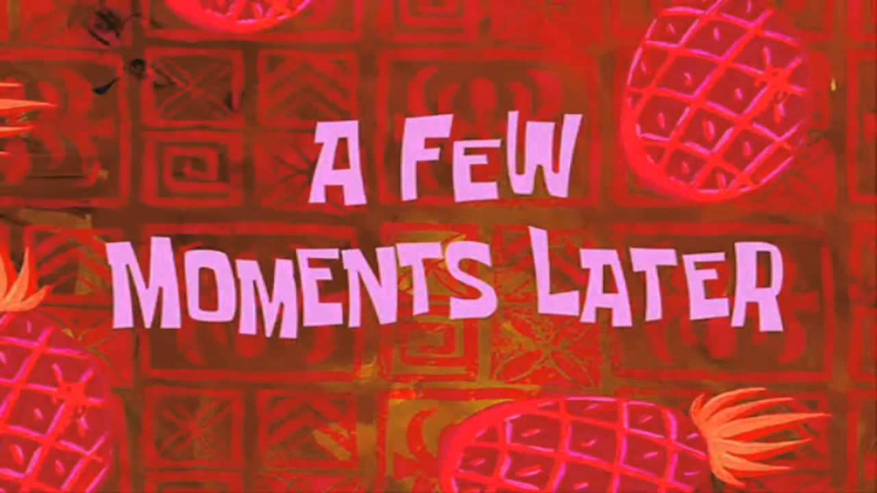 A Few Moments Later